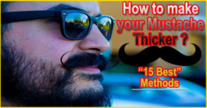 How to make mustache thicker? 15 best methods